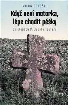 Když není motorka, lépe chodit pěšky - Miloš Doležal