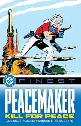 DC Finest: Peacemaker: Kill for Peace - Joel Christian Gill, Paul Kupperberg