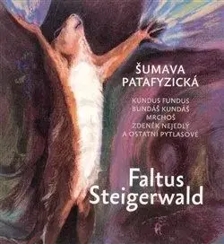 Šumava patafyzická - Karel Steigerwald