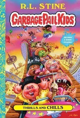 Thrills and Chills (Garbage Pail Kids Book 2) - R.L. Stine