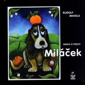 Miláček - kniha o psech - Rudolf Mihola