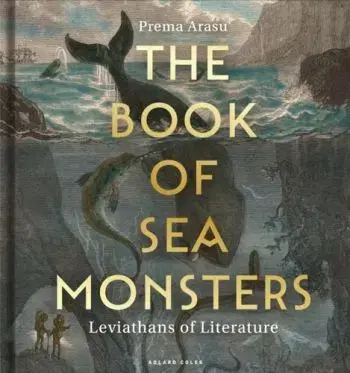 The Book of Sea Monsters - Dr Prema Arasu