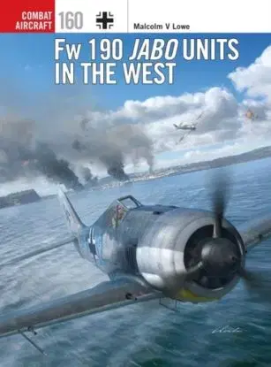 Fw 190 Jabo Units in the West - Malcolm V. Lowe