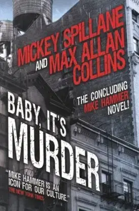 Mike Hammer - Baby, It's Murder - Max Allan Collins, Mickey Spillane