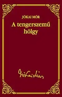 A tengerszemű hölgy - Mór Jókai