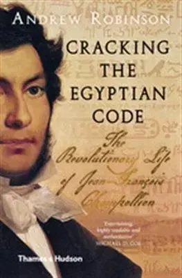 Cracking the Egyptian Code - Robinson Andrew