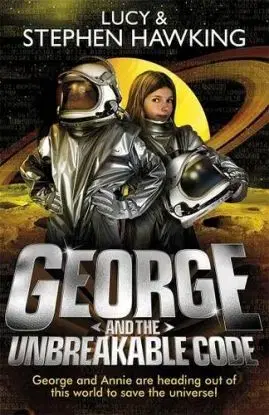 George and the Unbreakable Code - Stephen Hawking, Hawking Lucy