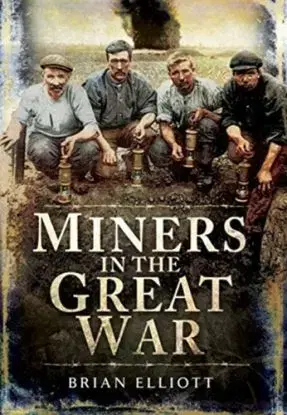 Miners and the Great War - Brian Elliott