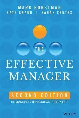 The Effective Manager - Mark Horstman, Kate Braun, Sarah Sentes
