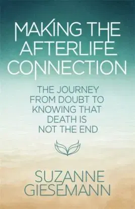 Making the Afterlife Connection - Suzanne Giesemann