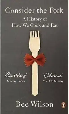 Consider the Fork - Bee Wilson