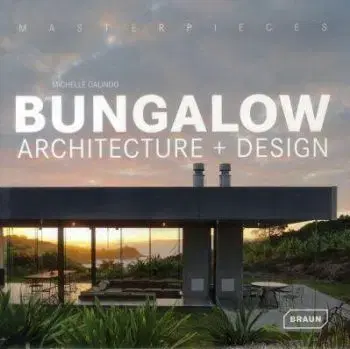 Masterpieces: Bungalow Architecture + Design - Michelle Galindo