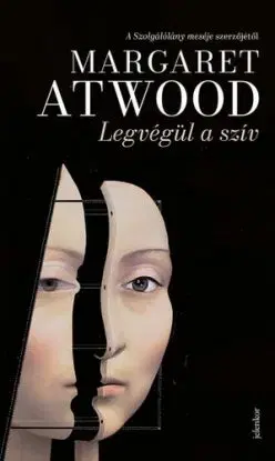 Legvégül a szív - Margaret Atwoodová, Ágnes Csonka