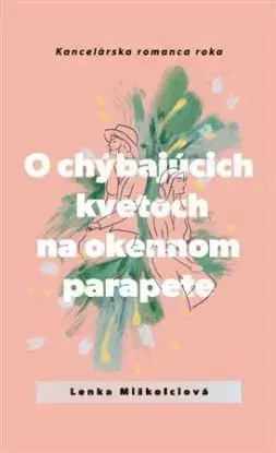 O chýbajúcich kvetoch na okennom parapete - Lenka Miškolciová