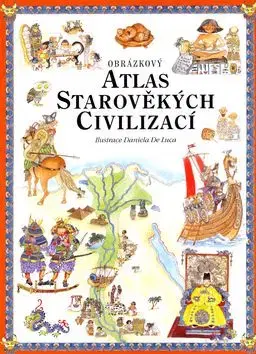 Obrázkový atlas starověkých civilizací - Neil Morris