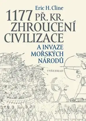 1177 př. Kr. - Zhroucení civilizace a invaze mořských národů, 2. vydání - Eric H. Cline, Ruth J. Weiniger