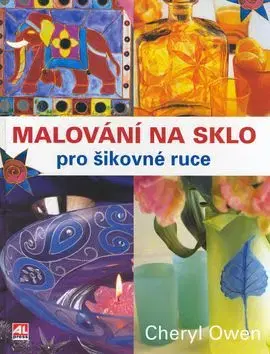 Malování na sklo pro šikovné ruce - Cheryl Owenová