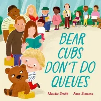 Bear Cubs Don't Do Queues - Maudie Smith