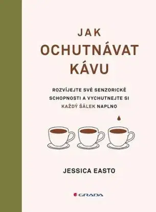 Jak ochutnávat kávu - Jessica Easto
