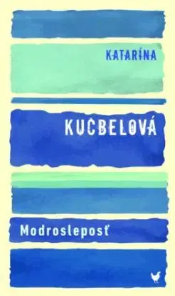 Modrosleposť - Katarína Kucbelová