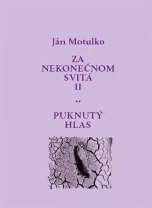 Za nekonečnom svitá II: Puknutý hlas - Ján Motulko