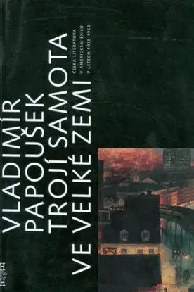 Trojí samota ve velké zemi - Vladimír Papoušek
