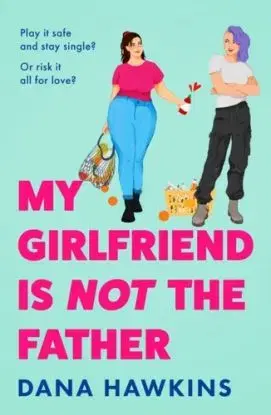 My Girlfriend is Not the Father - Dana Hawkins