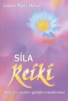 Síla Reiki - Rady pro - Paula Horan