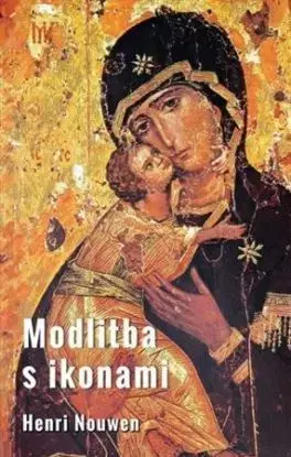Modlitba s ikonami - Henri Nouwen