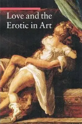 Love and the Erotic in Art - Stefano Zuffi