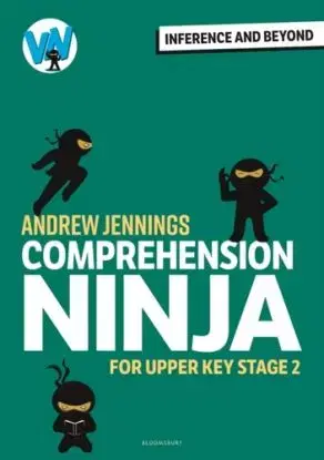 Comprehension Ninja: Inference and Beyond for Upper KS2 - Andrew Jennings