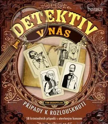 Detektiv v nás – Případy k rozlousknutí, 58 případů s otevřeným koncem, 2. vydání - Tim Dedopulos