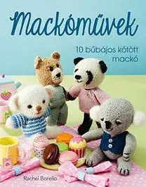 Mackóművek - 10 bűbájos kötött mackó - Rachel Borellová