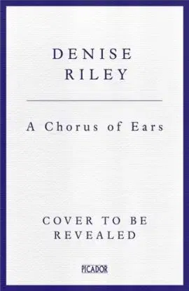 A Chorus of Ears - Denise Riley