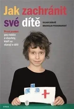 Jak zachránit své dítě - Branislav Podhoranský, Viliam Dobiáš