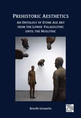 Prehistoric Aesthetics - Brecht Govaerts