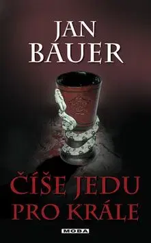Číše jedu pro krále - Jan Bauer