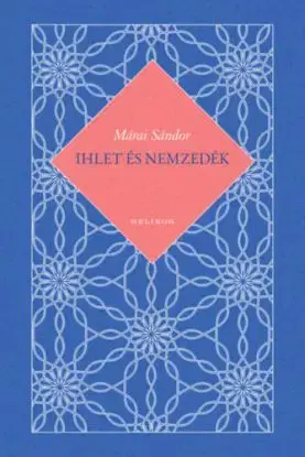 Ihlet és nemzedék - Sándor Márai