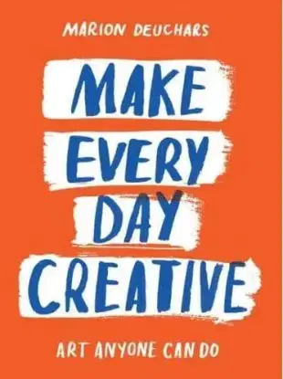 Make Every Day Creative - Marion Deuchars