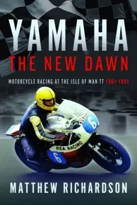 Yamaha: the New Dawn - Richardson Matthew