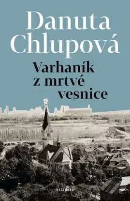 Varhaník z mrtvé vesnice - Danuta Chlupová