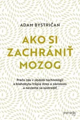Ako si zachrániť mozog - Adam Bystričan