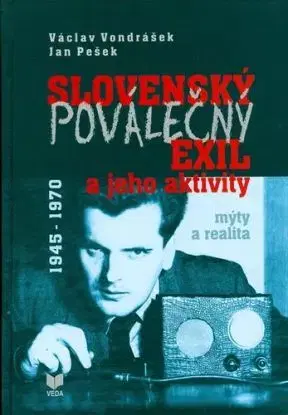 Slovenský poválečný exil a jeho aktivity 1945 - 1970 - Václav Vondrášek, Jan Pešek