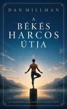 A békés harcos útja - Dan Millman