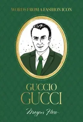 Words from a Fashion Icon: Guccio Gucci - Megan Hess