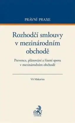Rozhodčí smlouvy v mezinárodním obchodě - Vít Makarius