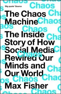 The Chaos Machine - Max Fisher