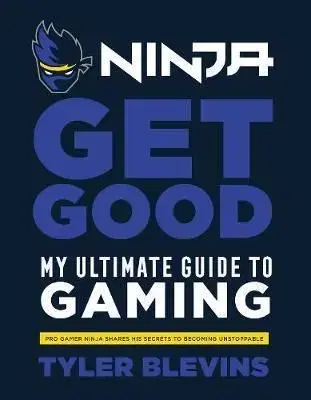 Ninja - Get Good - Tyler "Ninja" Blevins