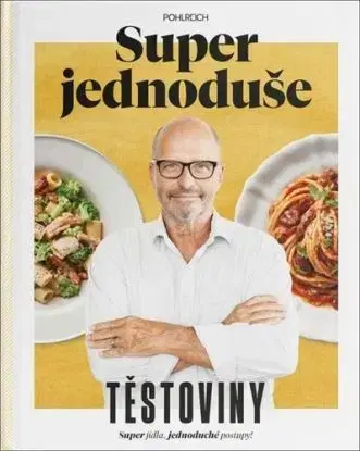 Super jednoduše - Těstoviny - Zdeněk Pohlreich
