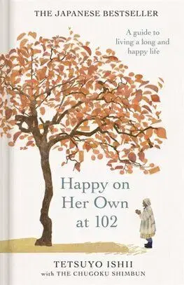 Happy on Her Own at 102 - Tetsuyo Ishii